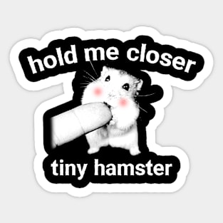 Hold Me Closer Tiny Hamster Sticker